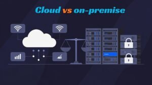 cloud vs on-premise