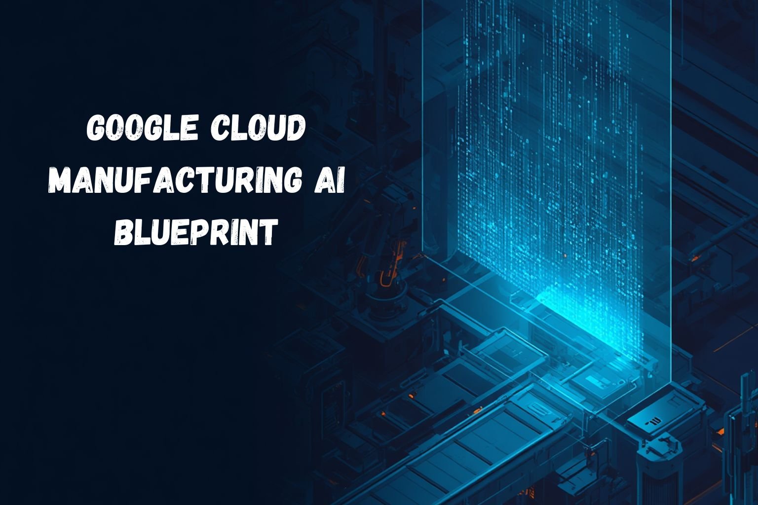 Google Cloud manufacturing AI blueprint